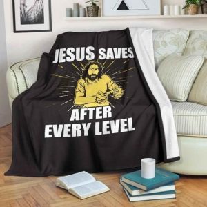 JESUS SAVES AFTER EVERY LEVEL BEST SELLER FLEECE BLANKET GIFT FOR FAN