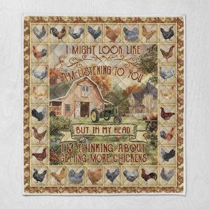 I Might Look Like Im Listening To You But In My Head Im Thinking About Getting More Chickens Quilt Blanket